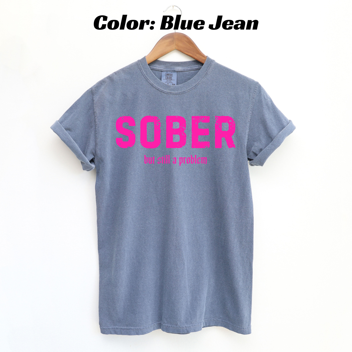 Sober But Still the Problem Sobriety T-shirt - Blue Jean
