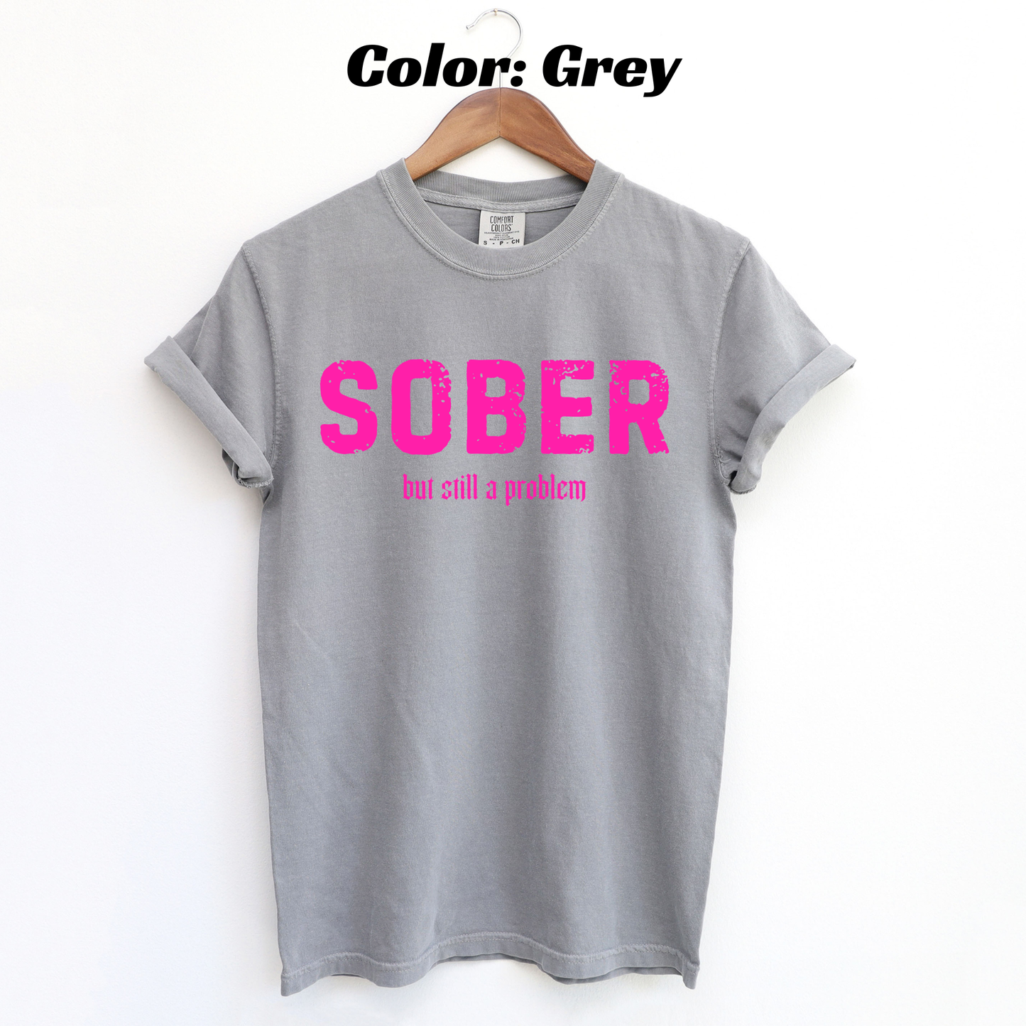 Sober But Still a Problem Sobriety T-shirt - Grey