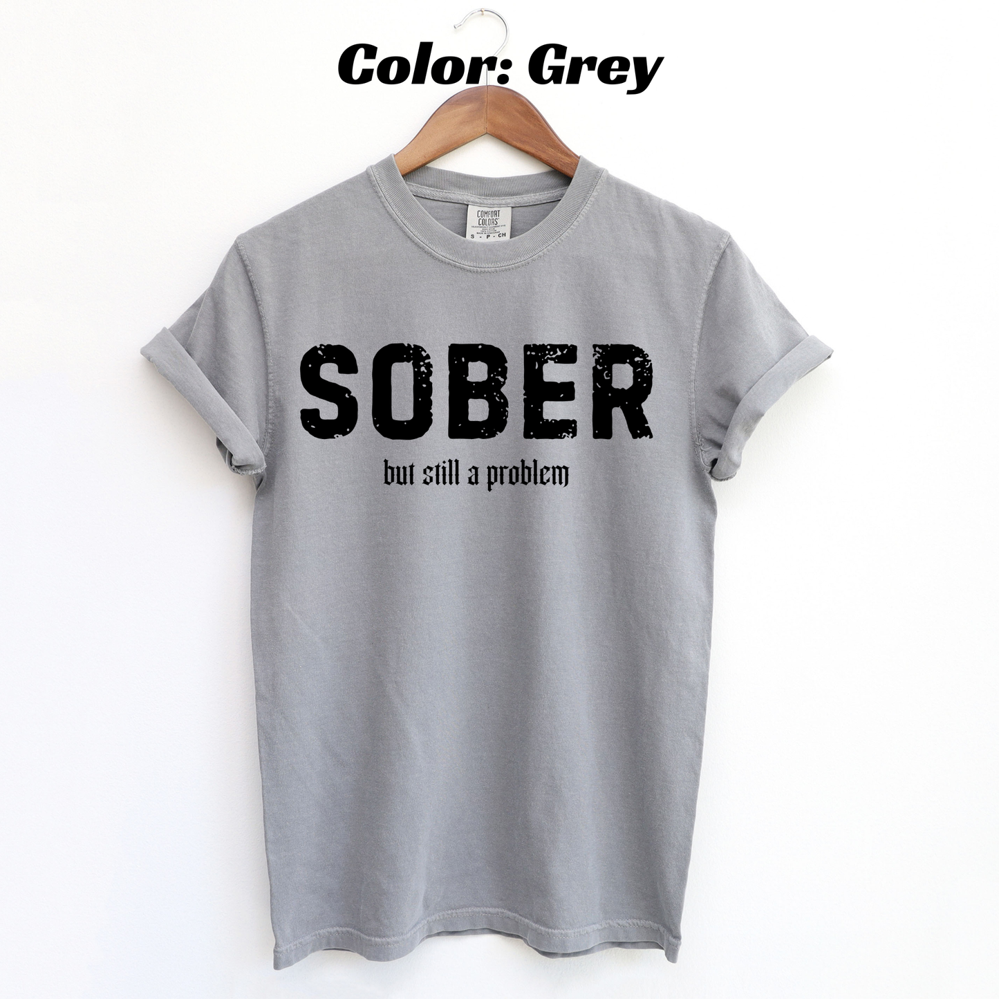 Sober But Still a Problem Sobriety T-shirt - Grey