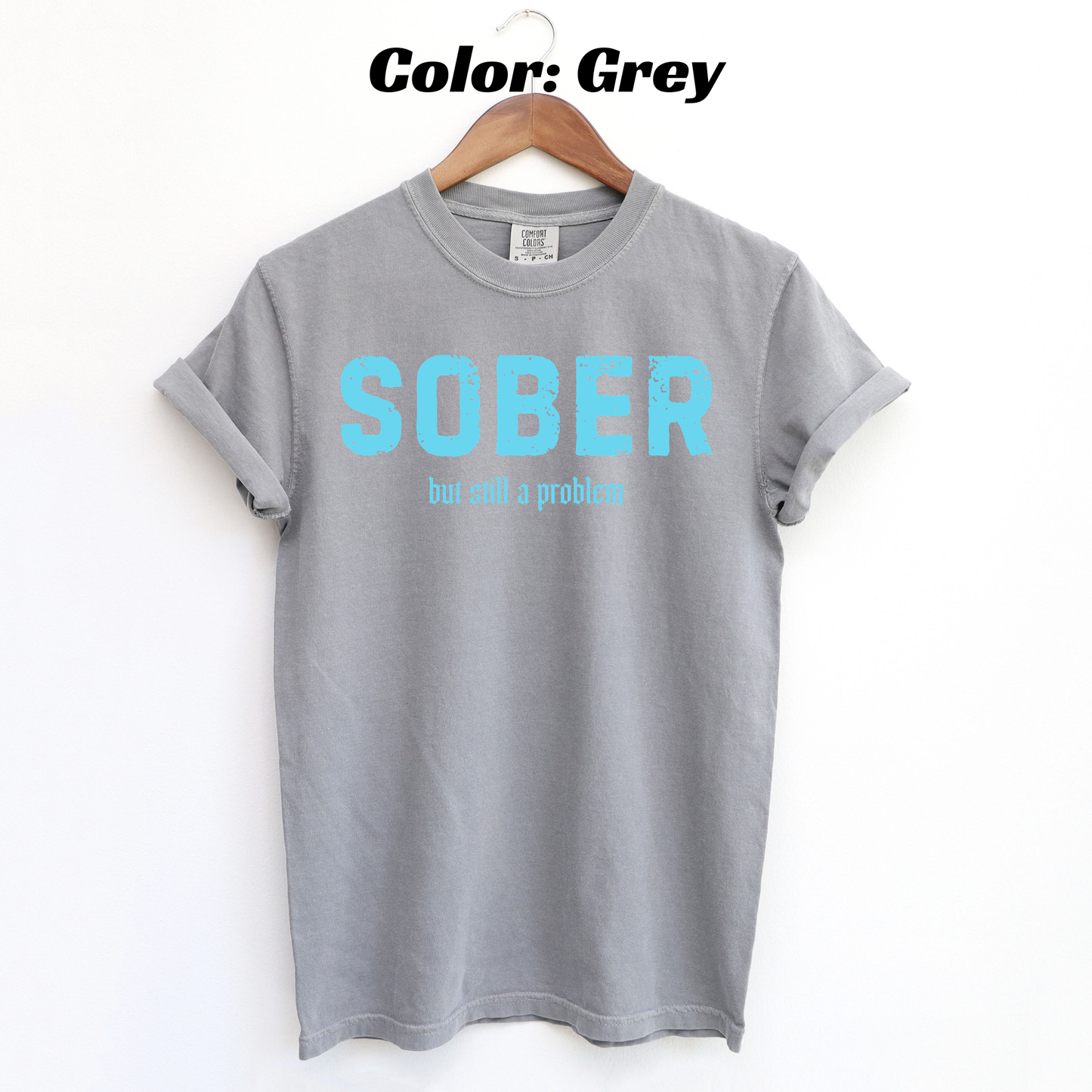Sober But Still a Problem Sobriety T-shirt - Grey