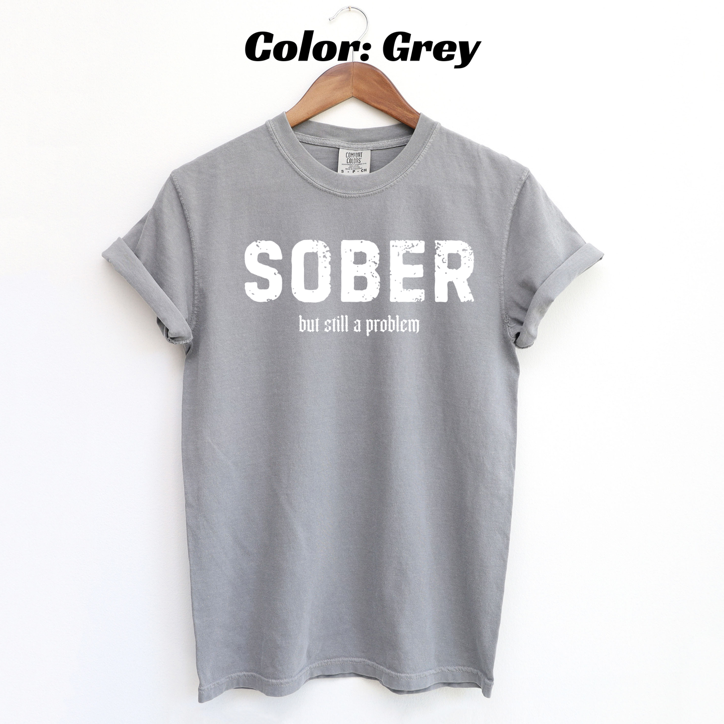 Sober But Still a Problem Sobriety T-shirt - Grey