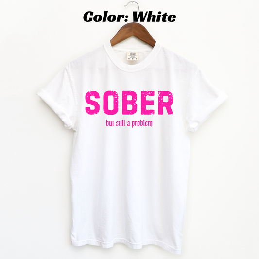 Sober But Still a Problem Sobriety T-shirt - White