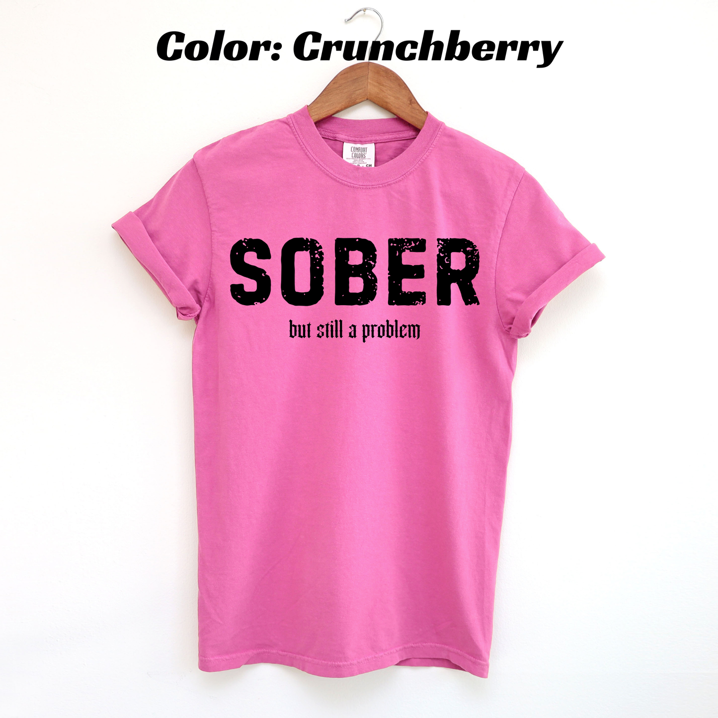 Sober But Still a Problem Sobriety T-shirt - Crunchberry
