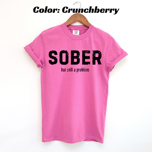 Sober But Still a Problem Sobriety T-shirt - Crunchberry