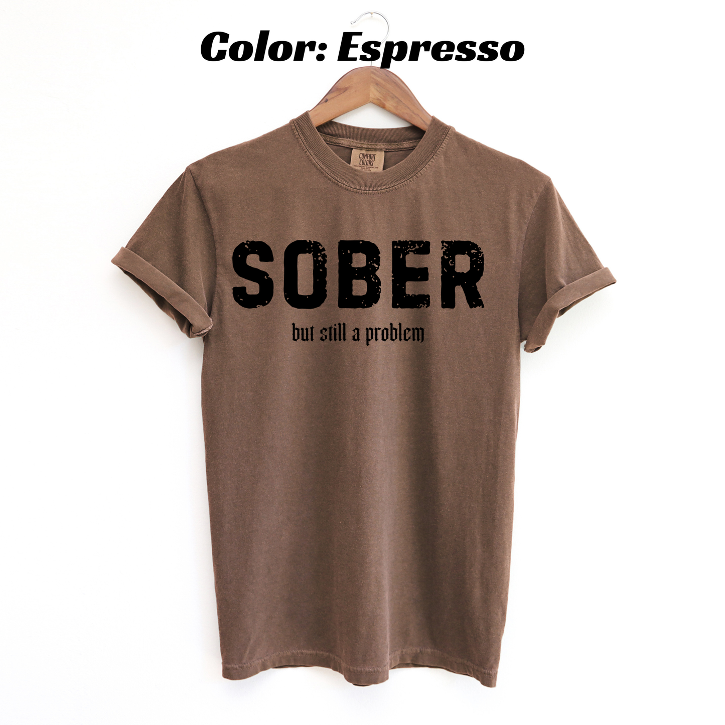 Sober But Still a Problem Sobriety T-shirt - Espresso
