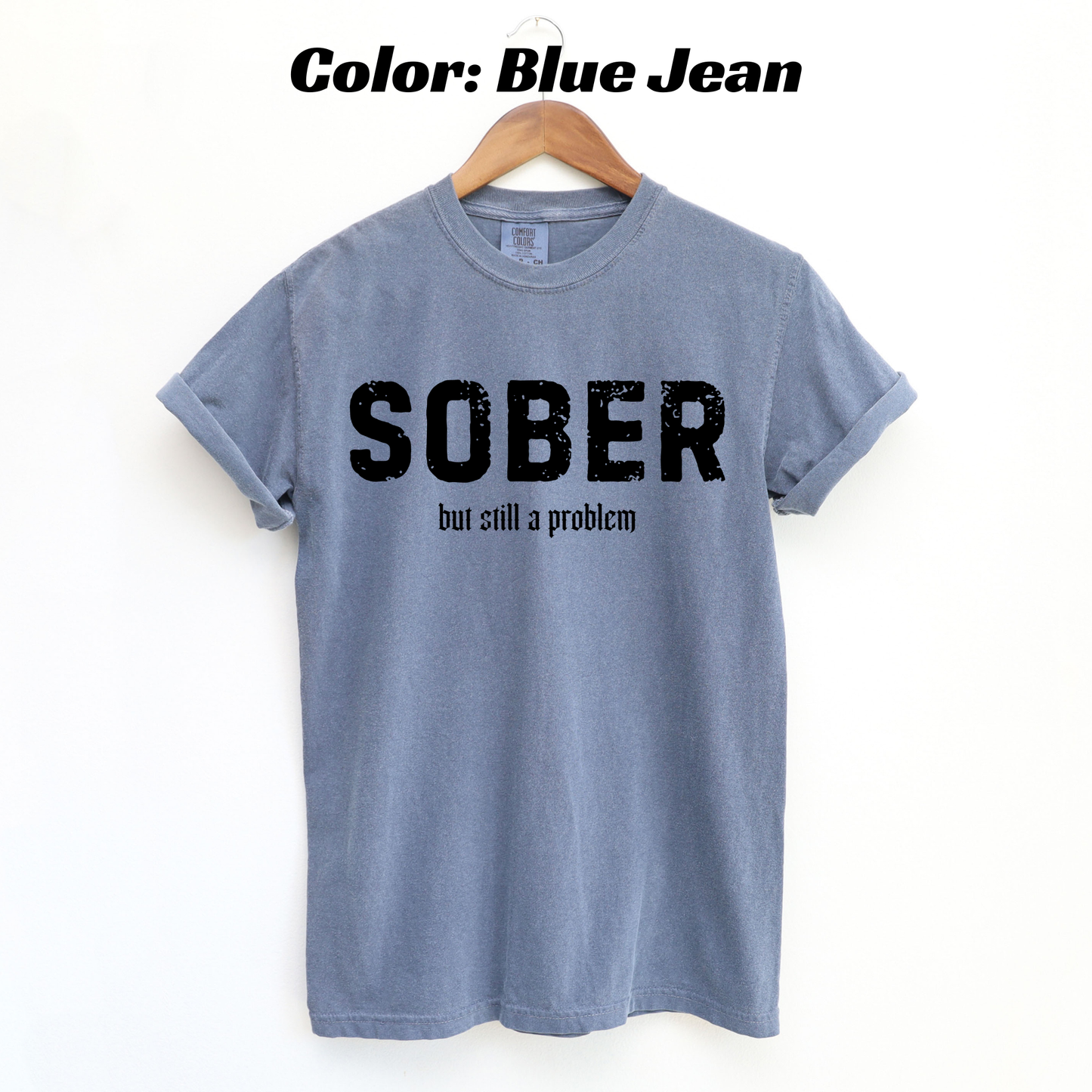 Sober But Still the Problem Sobriety T-shirt - Blue Jean